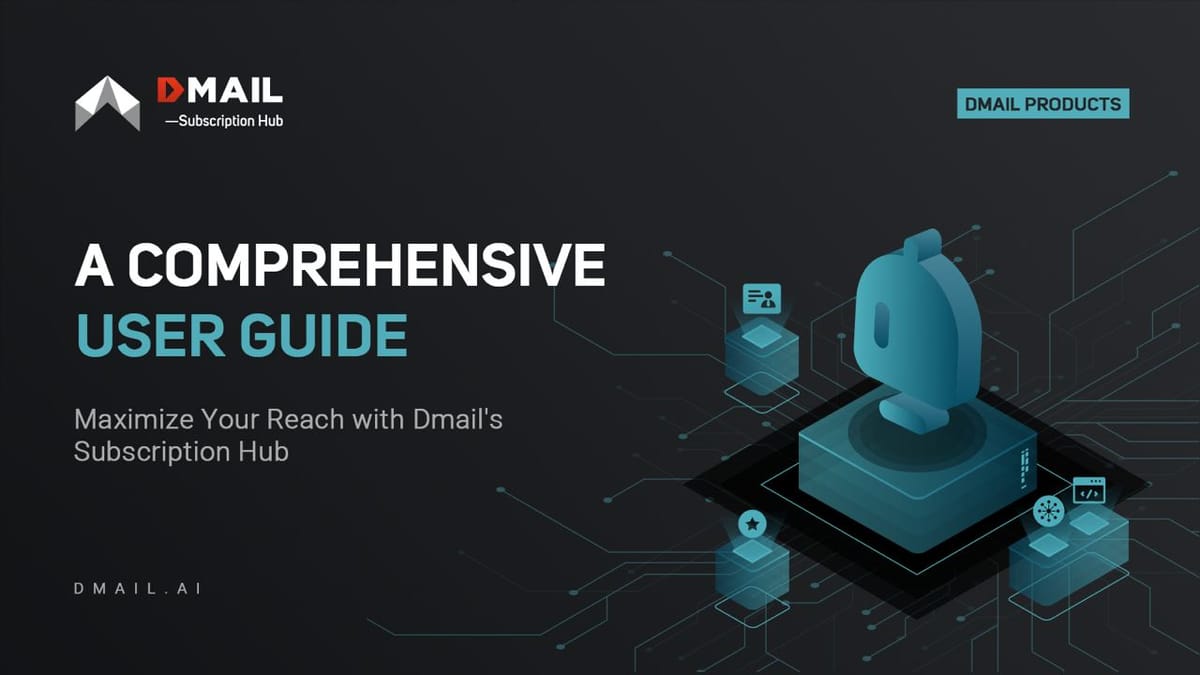 Maximize Your Reach with Dmail's Subscription Hub: A Comprehensive User Guide