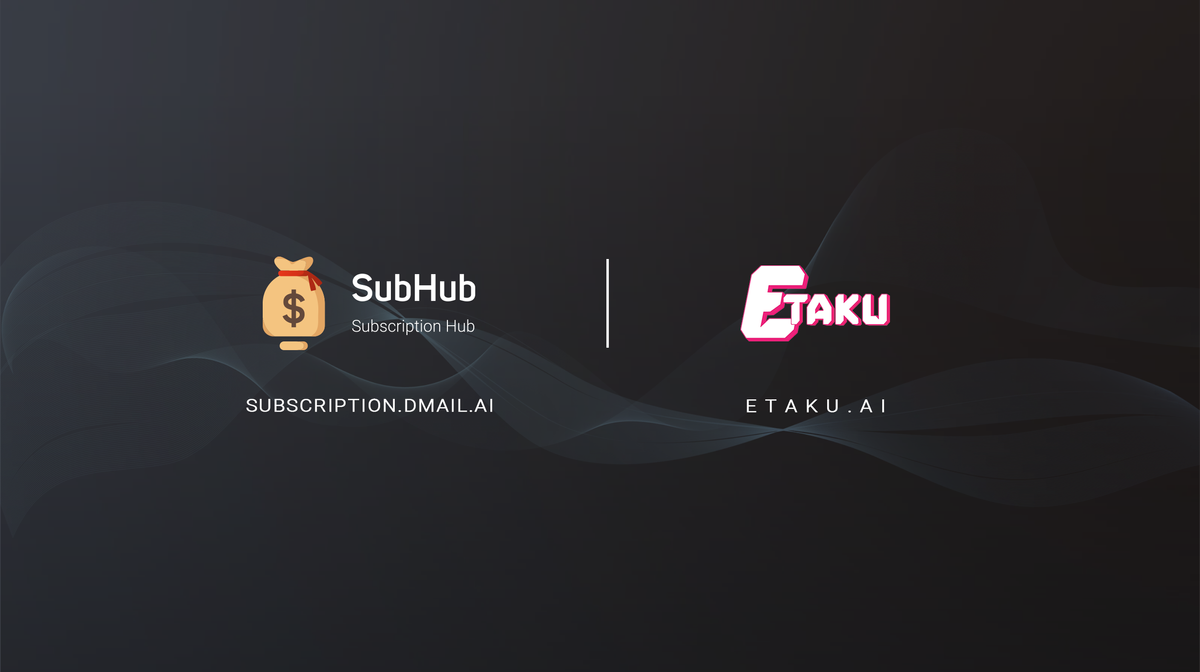 Etaku AI Joins Subhub: Exploring Synergies Between AI-Driven Entertainment and Web3 Communication