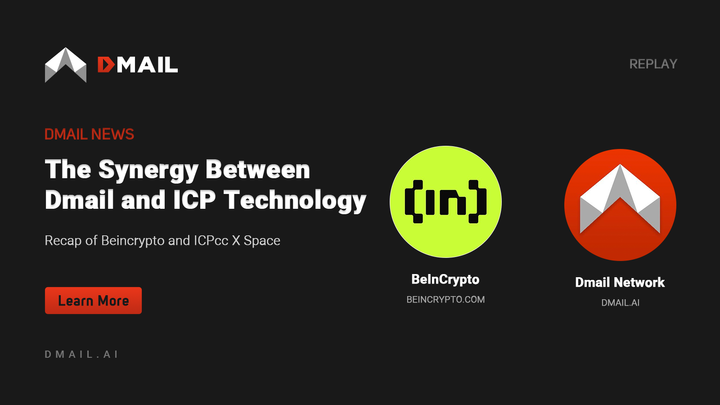 Recap of Beincrypto and ICPcc X Space:  - The Synergy Between Dmail and ICP Technology