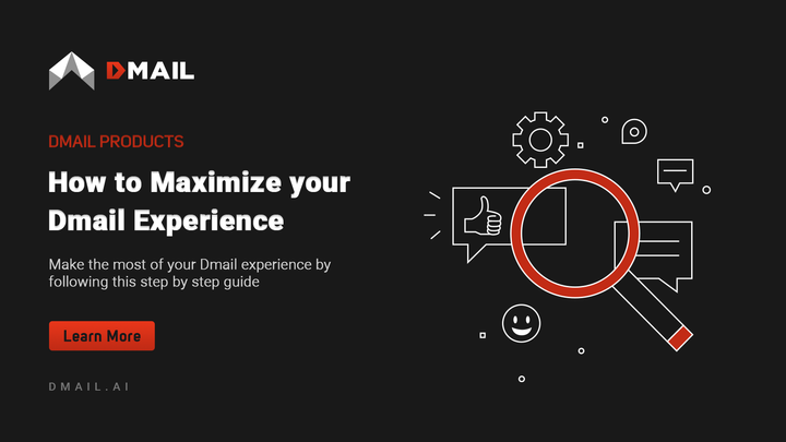 How to Maximize your Dmail  Experience